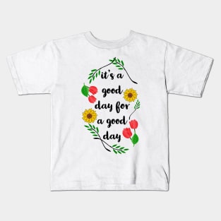IT'S A GOOD DAY FOR A GOOD DAY Kids T-Shirt